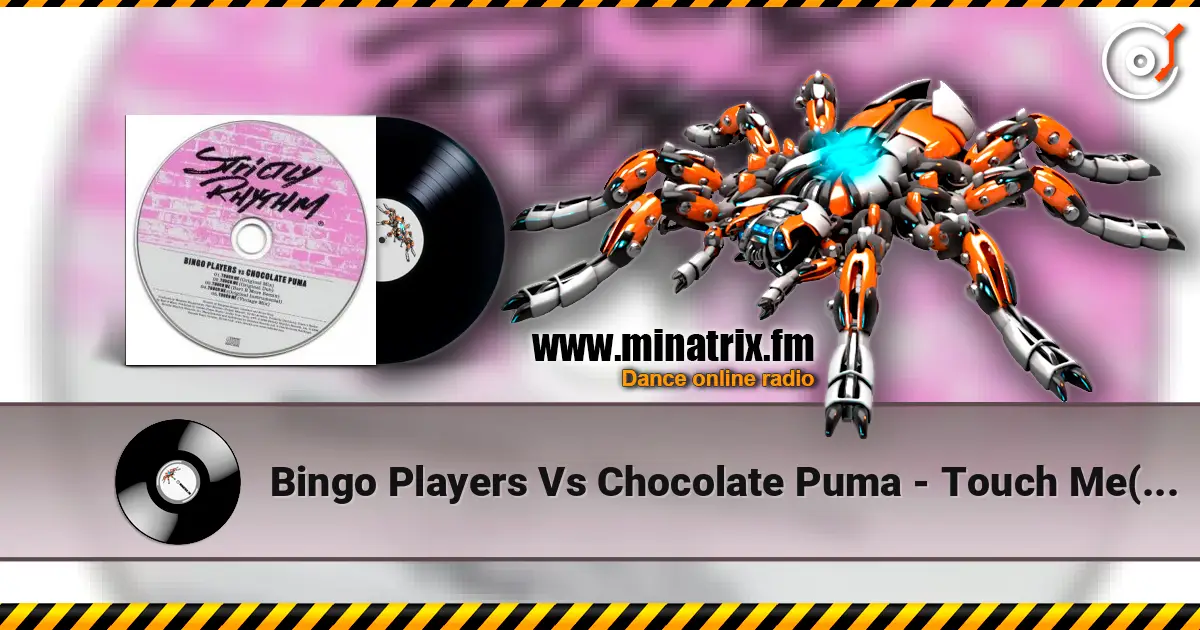Bingo Players Vs Chocolate Puma - Touch Me(Original Dub) écouter en ligne en haute qualité | Minatrix.FM