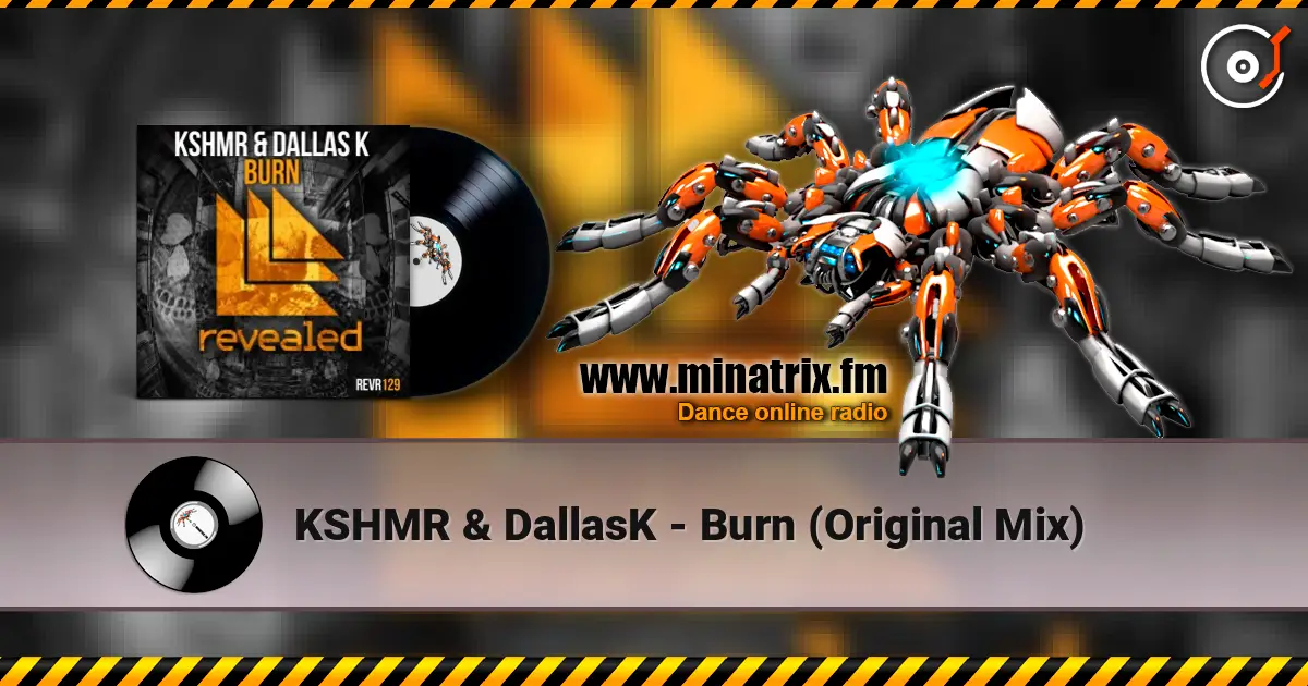 KSHMR & DallasK - Burn (Original Mix) écouter en ligne en haute qualité | Minatrix.FM