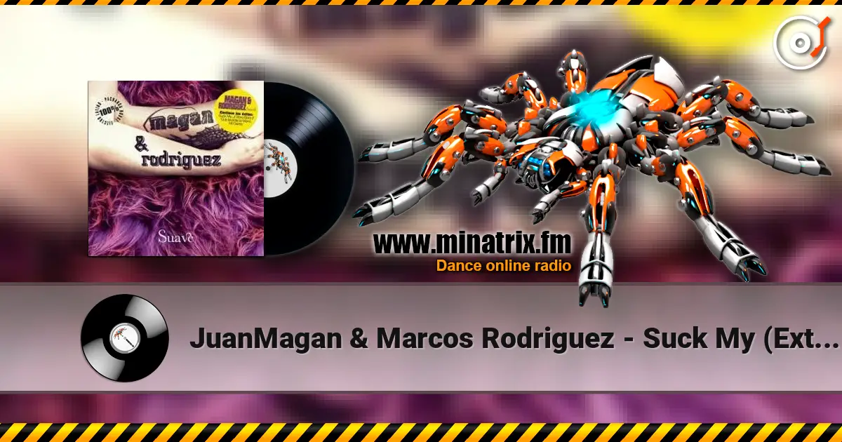 JuanMagan & Marcos Rodriguez - Suck My (Extended Clip Mix) écouter en ligne en haute qualité | Minatrix.FM