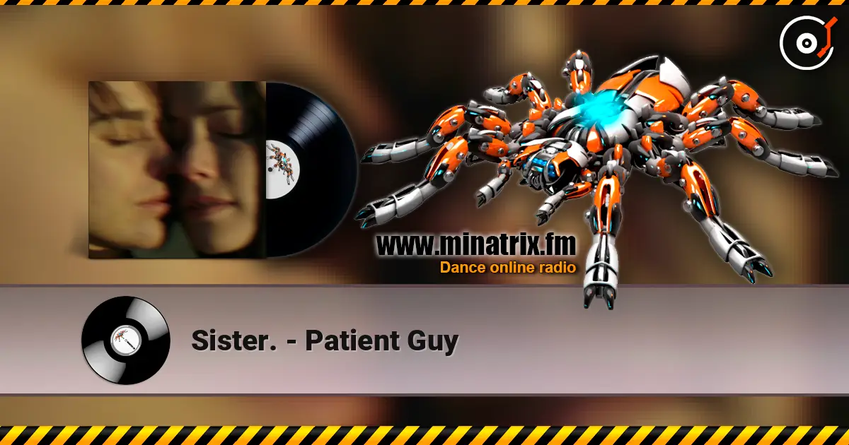 Sister. - Patient Guy écouter en ligne en haute qualité | Minatrix.FM