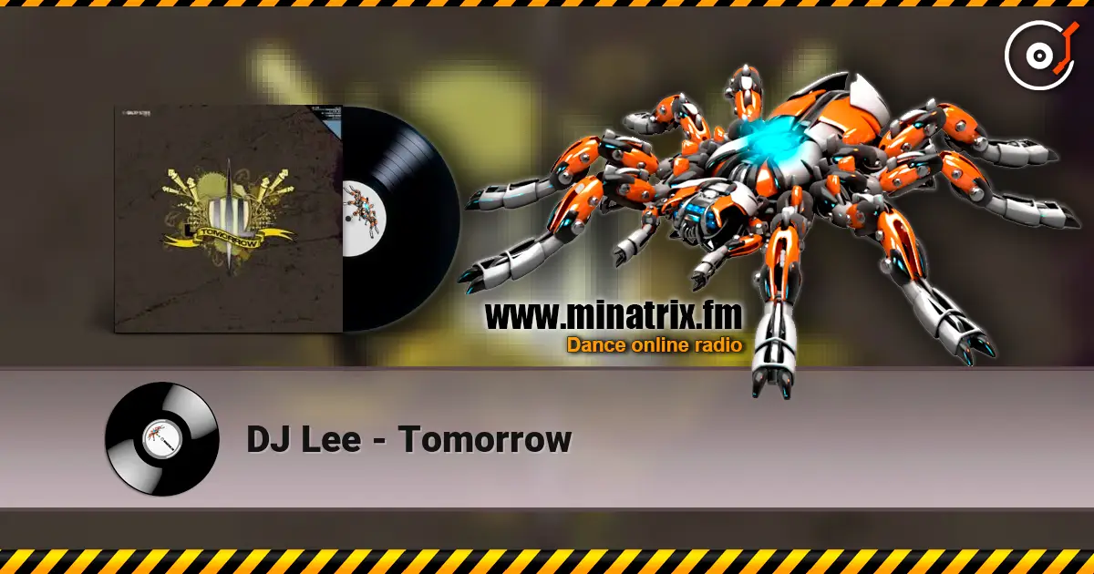 DJ Lee - Tomorrow écouter en ligne en haute qualité | Minatrix.FM