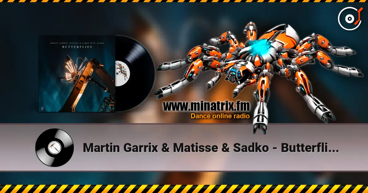Martin Garrix & Matisse & Sadko - Butterflies (feat. BARBZ) écouter en ligne en haute qualité | Minatrix.FM