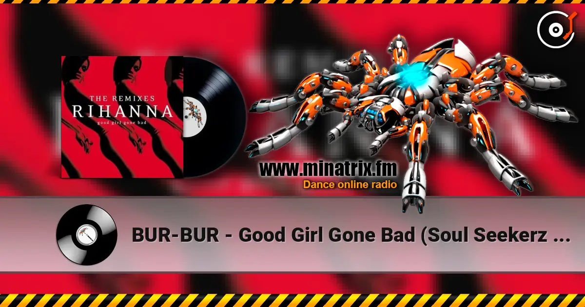 BUR-BUR - Good Girl Gone Bad (Soul Seekerz Remix) écouter en ligne en haute qualité | Minatrix.FM