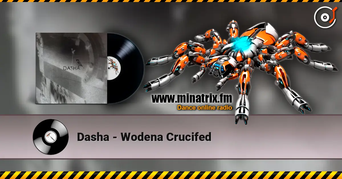 Dasha - Wodena Crucifed écouter en ligne en haute qualité | Minatrix.FM