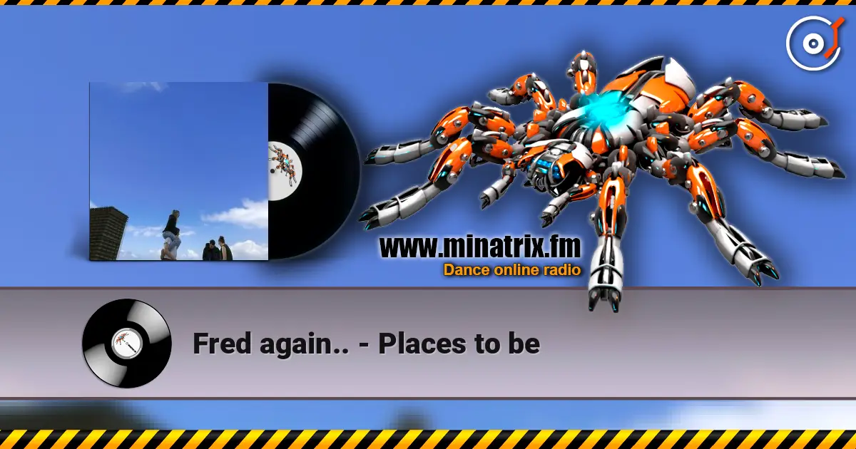 Fred again.. - Places to be écouter en ligne en haute qualité | Minatrix.FM