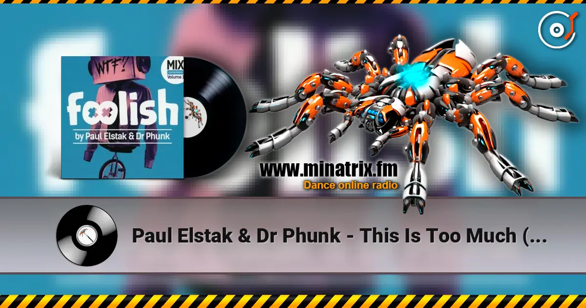 Paul Elstak & Dr Phunk - This Is Too Much (Original Mix) écouter en ligne en haute qualité | Minatrix.FM