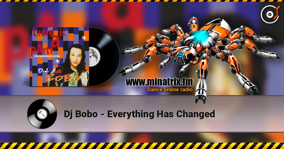 Dj Bobo - Everything Has Changed écouter en ligne en haute qualité | Minatrix.FM