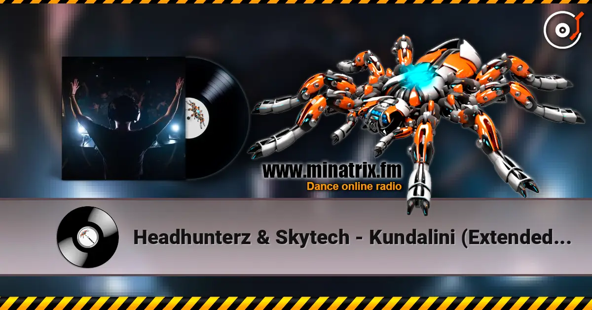 Headhunterz & Skytech - Kundalini (Extended Mix) écouter en ligne en haute qualité | Minatrix.FM