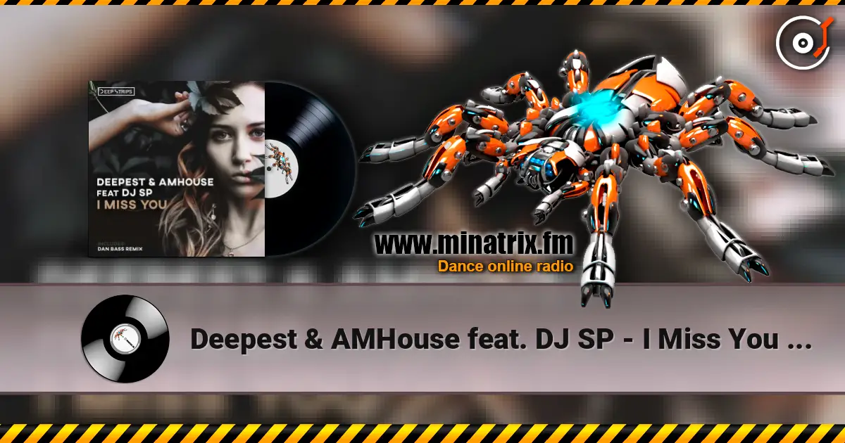 Deepest & AMHouse feat. DJ SP - I Miss You (Original_Mix) écouter en ligne en haute qualité | Minatrix.FM