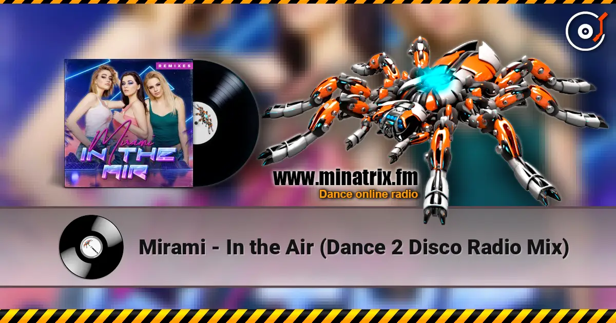 Mirami - In the Air (Dance 2 Disco Radio Mix) écouter en ligne en haute qualité | Minatrix.FM