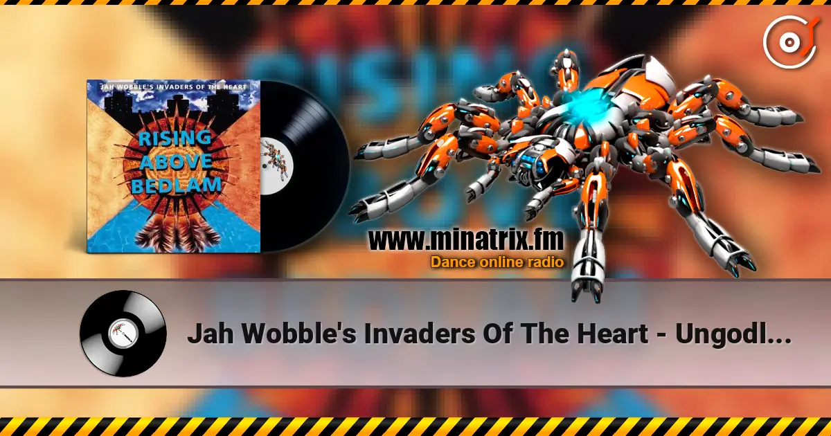 Jah Wobble's Invaders Of The Heart - Ungodly Kingdom écouter en ligne en haute qualité | Minatrix.FM