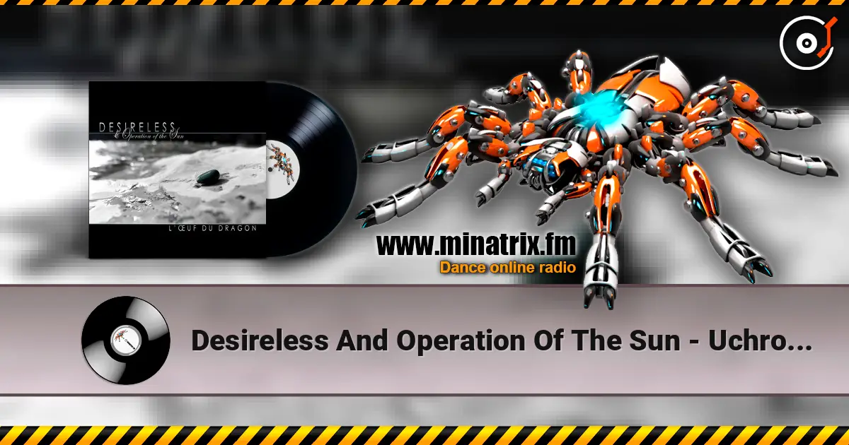 Desireless And Operation Of The Sun - Uchronia 2012 écouter en ligne en haute qualité | Minatrix.FM
