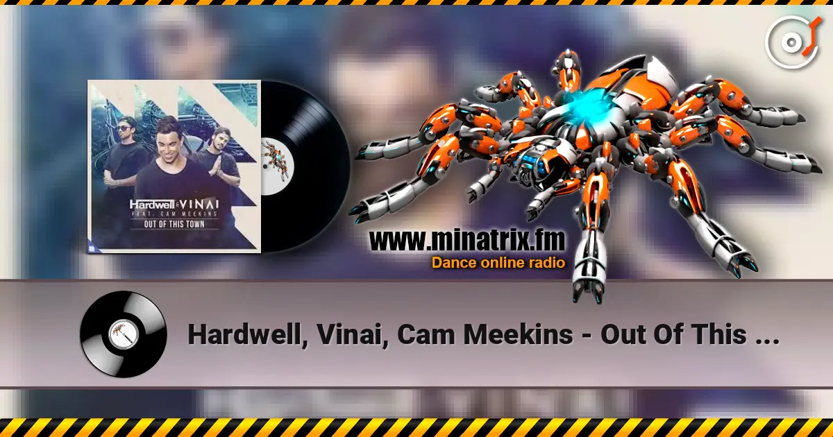 Hardwell, Vinai, Cam Meekins - Out Of This Town écouter en ligne en haute qualité | Minatrix.FM