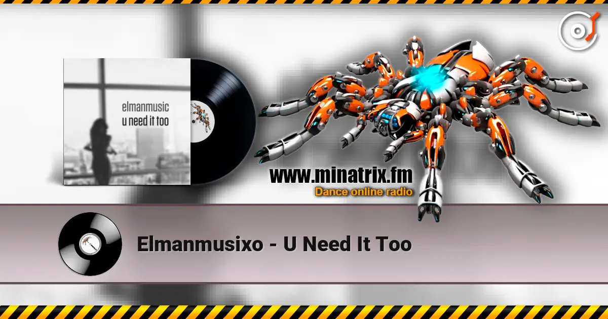 Elmanmusixo - U Need It Too écouter en ligne en haute qualité | Minatrix.FM