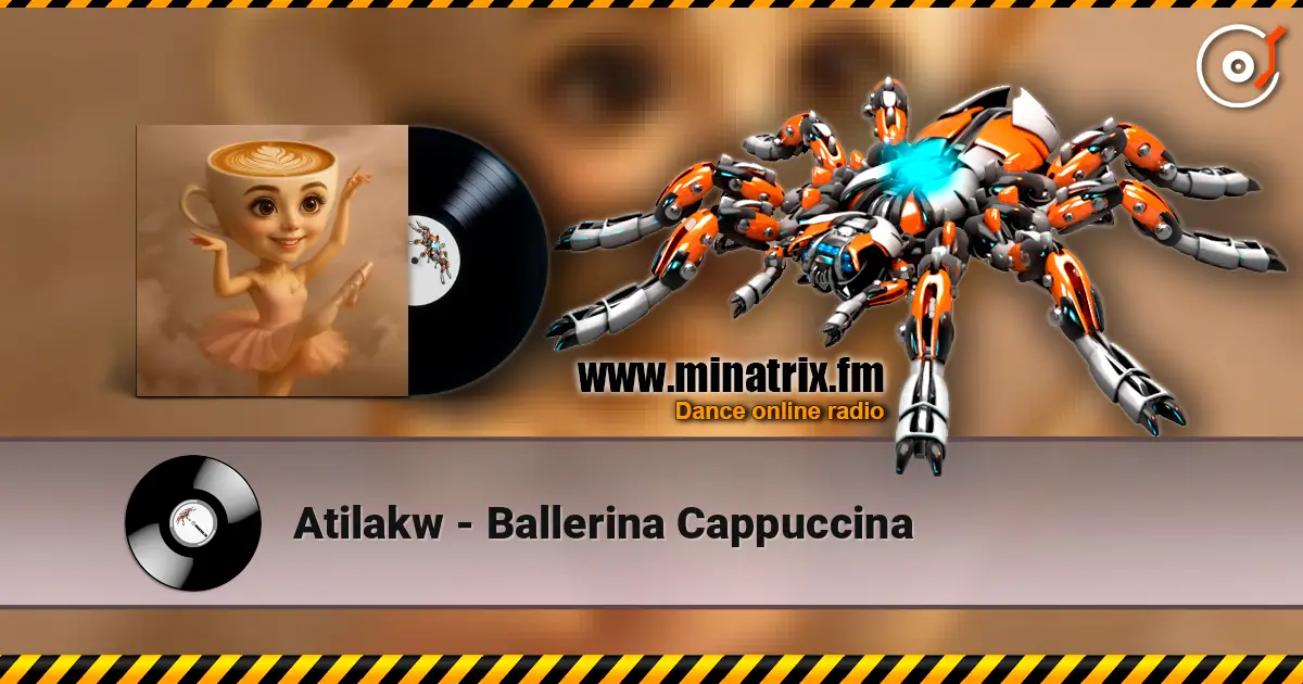 Atilakw - Ballerina Cappuccina écouter en ligne en haute qualité | Minatrix.FM