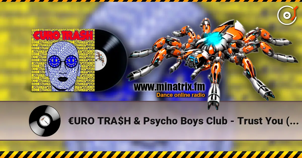 €URO TRA$H & Psycho Boys Club - Trust You (Ft. Bonnie Strange) écouter en ligne en haute qualité | Minatrix.FM