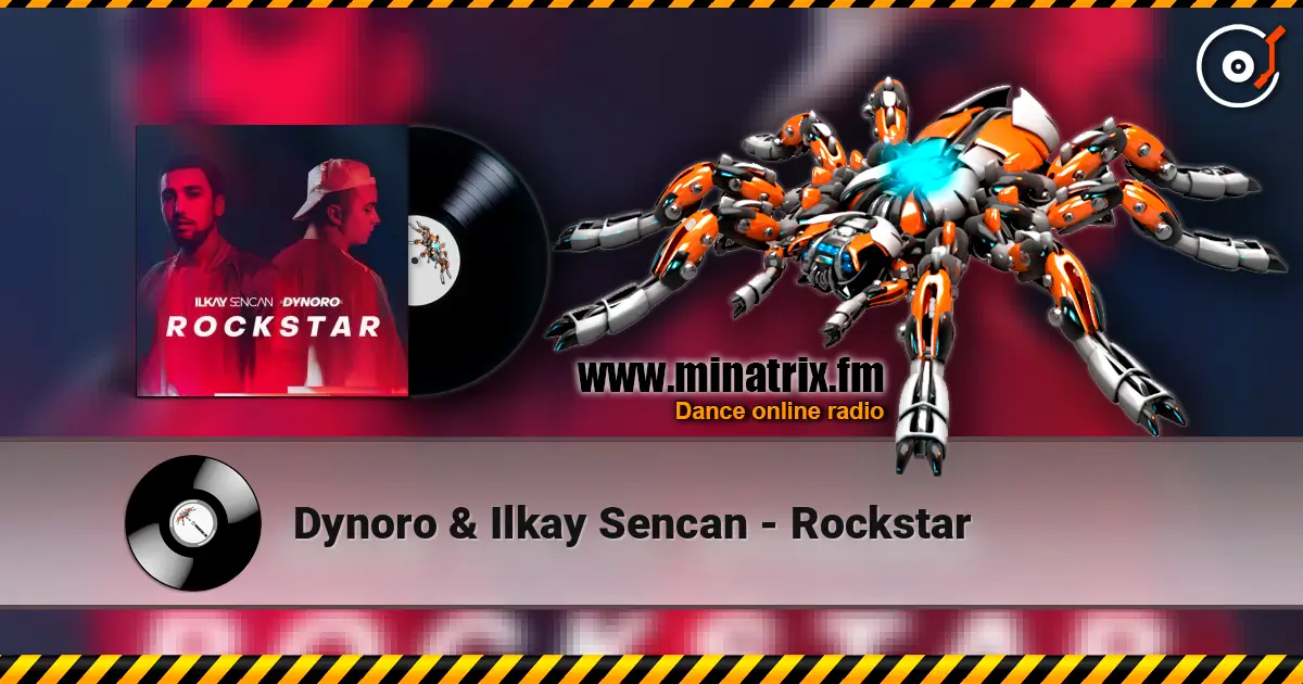 Dynoro & Ilkay Sencan - Rockstar écouter en ligne en haute qualité | Minatrix.FM