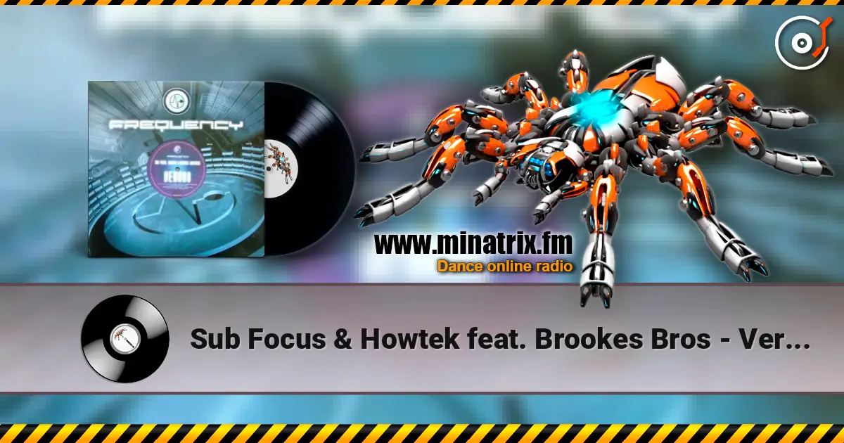 Sub Focus & Howtek feat. Brookes Bros - Verano Arachnophobia écouter en ligne en haute qualité | Minatrix.FM