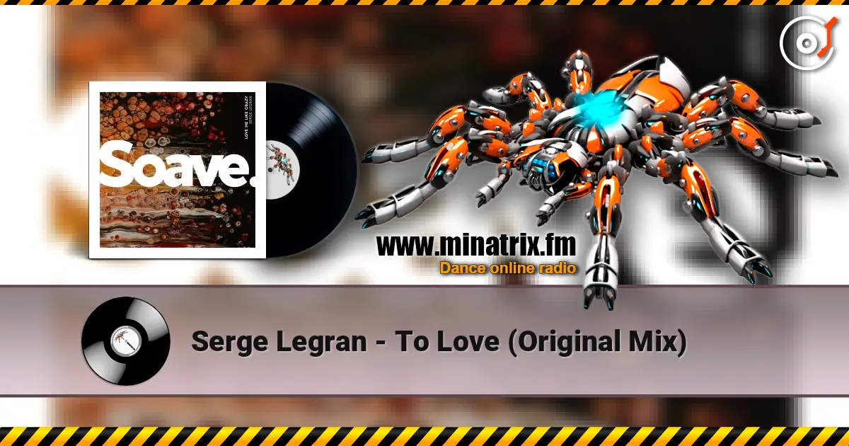 Serge Legran - To Love (Original Mix) écouter en ligne en haute qualité | Minatrix.FM