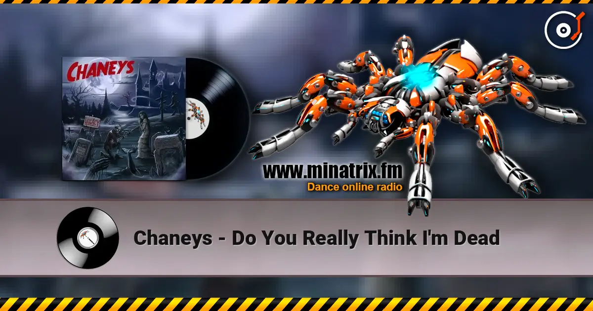 Chaneys - Do You Really Think I'm Dead écouter en ligne en haute qualité | Minatrix.FM