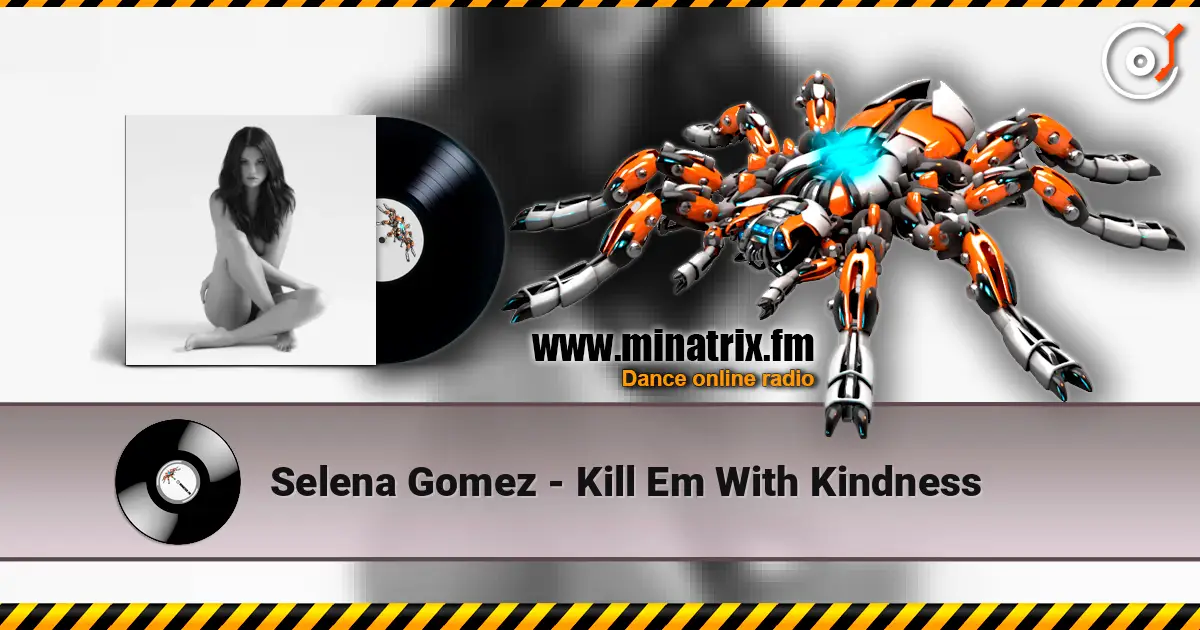 Selena Gomez - Kill Em With Kindness écouter en ligne en haute qualité | Minatrix.FM