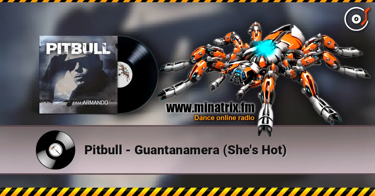 Pitbull - Guantanamera (She's Hot) écouter en ligne en haute qualité | Minatrix.FM