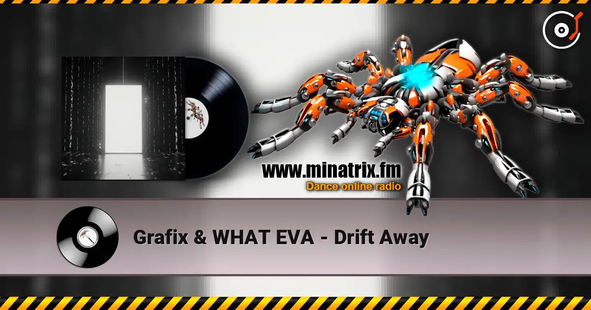 Grafix & WHAT EVA - Drift Away écouter en ligne en haute qualité | Minatrix.FM