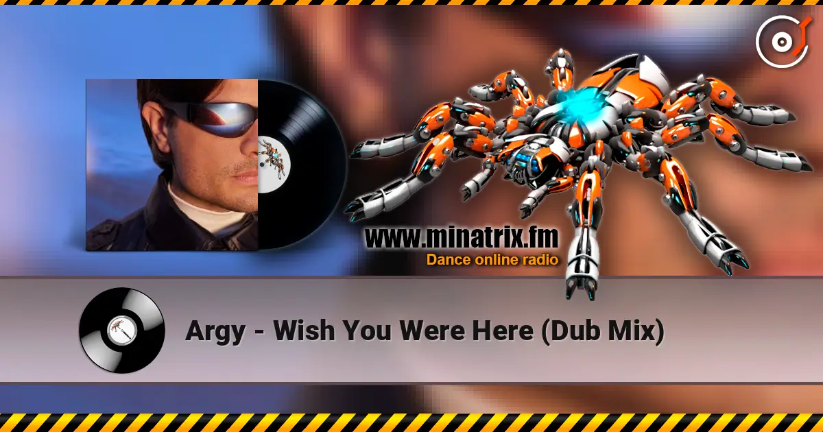 Argy - Wish You Were Here (Dub Mix) écouter en ligne en haute qualité | Minatrix.FM