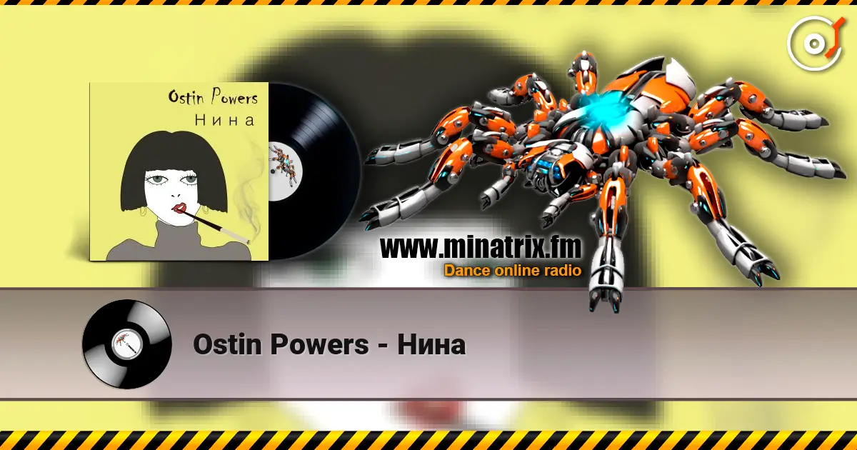 Ostin Powers - Нина écouter en ligne en haute qualité | Minatrix.FM