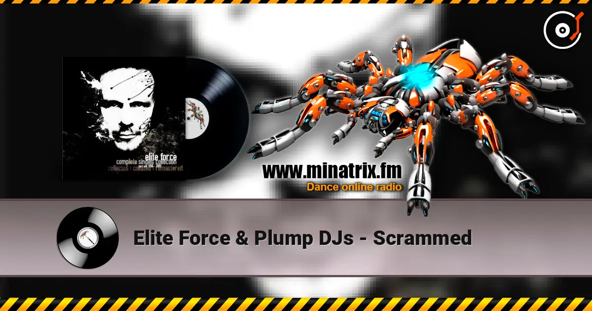 Elite Force & Plump DJs - Scrammed écouter en ligne en haute qualité | Minatrix.FM