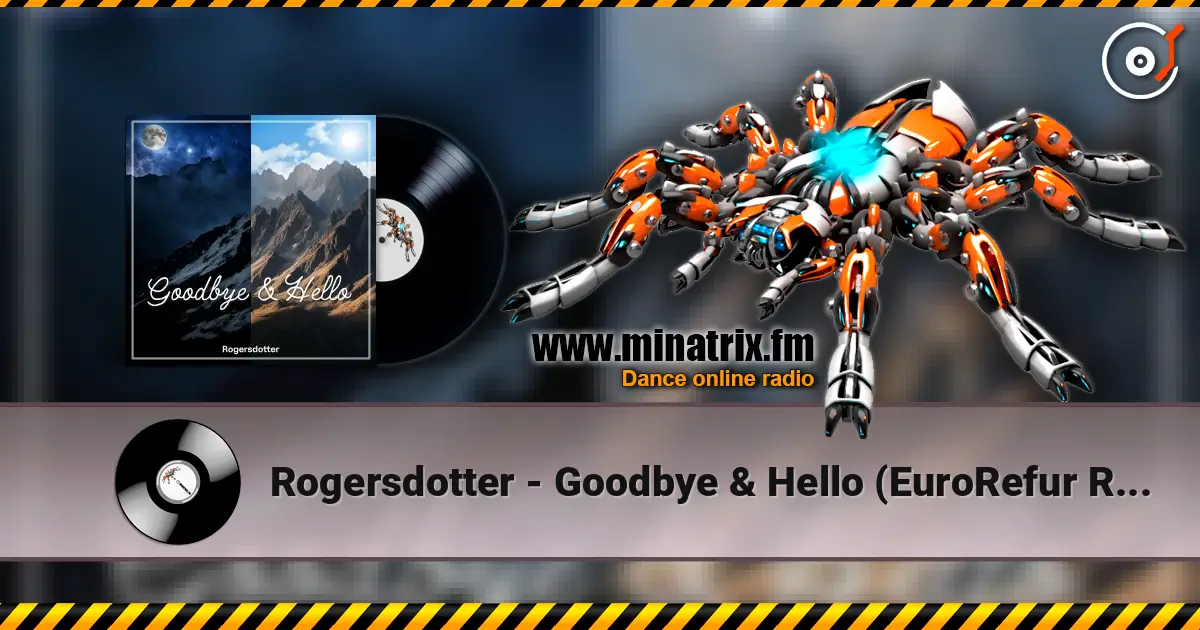 Rogersdotter - Goodbye & Hello (EuroRefur Remix) écouter en ligne en haute qualité | Minatrix.FM