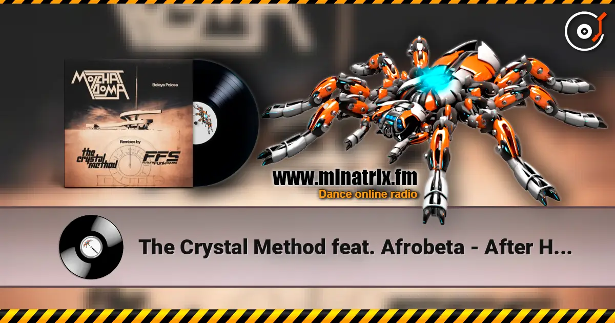 The Crystal Method feat. Afrobeta - After Hours écouter en ligne en haute qualité | Minatrix.FM