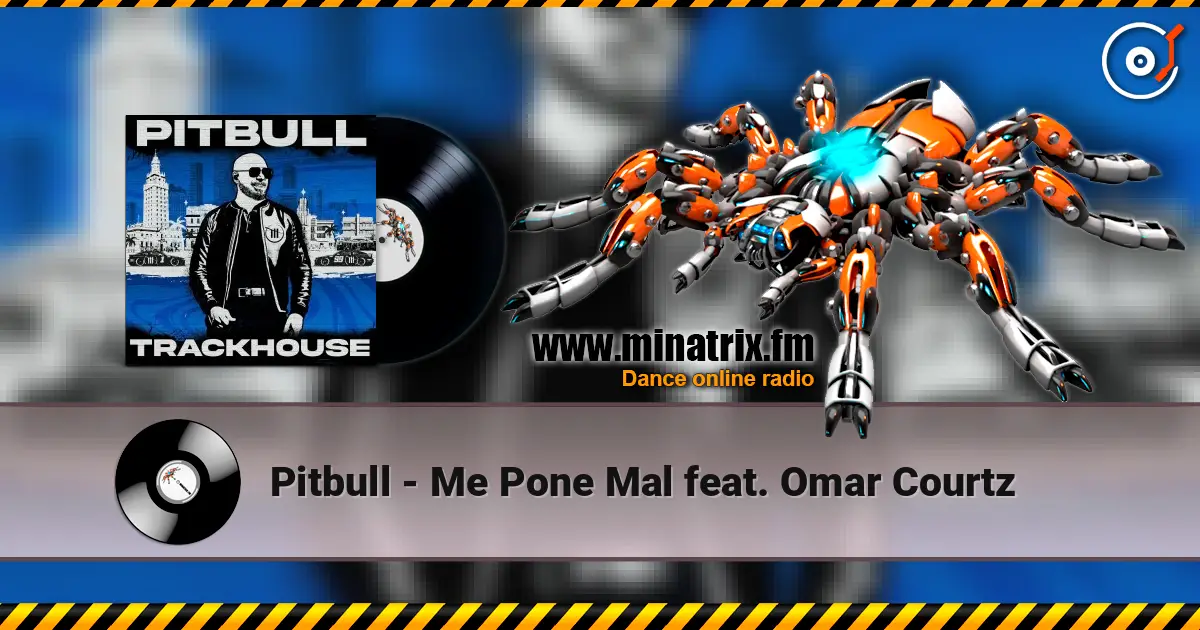 Pitbull - Me Pone Mal feat. Omar Courtz écouter en ligne en haute qualité | Minatrix.FM