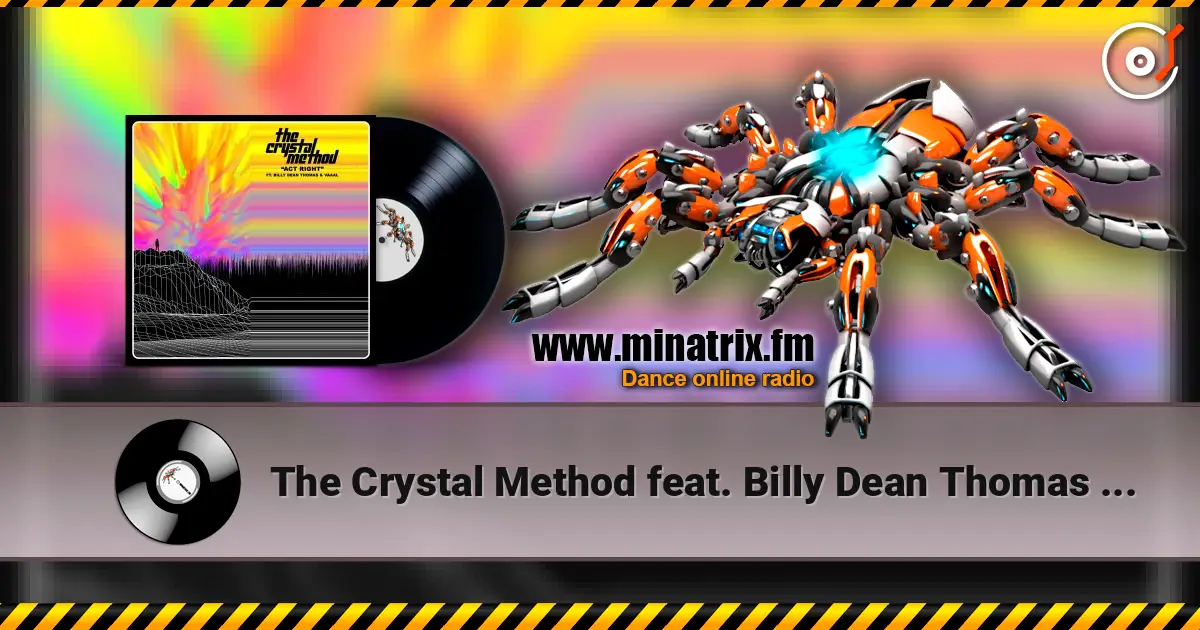 The Crystal Method feat. Billy Dean Thomas & Vaaal - Act Right écouter en ligne en haute qualité | Minatrix.FM