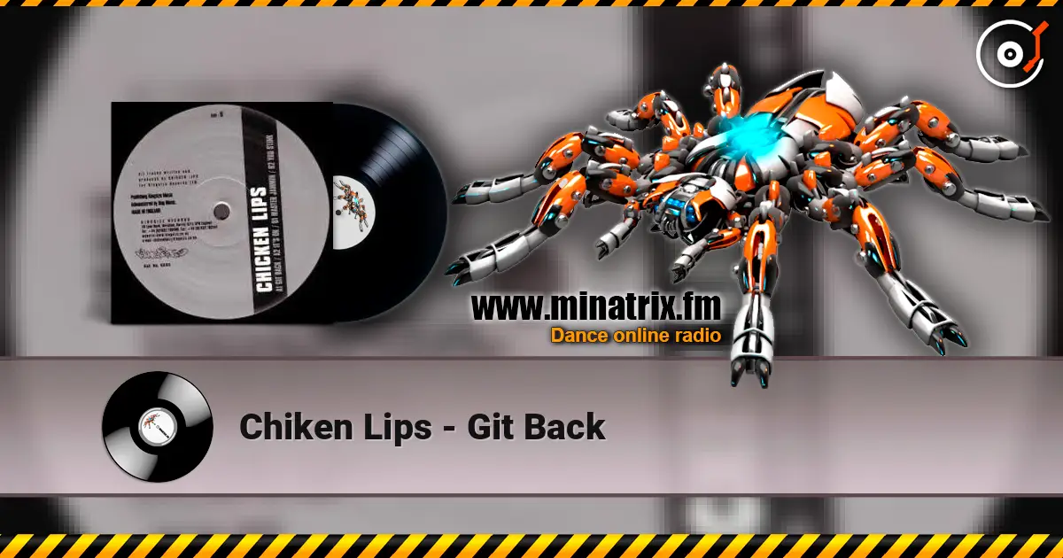 Chiken Lips - Git Back écouter en ligne en haute qualité | Minatrix.FM