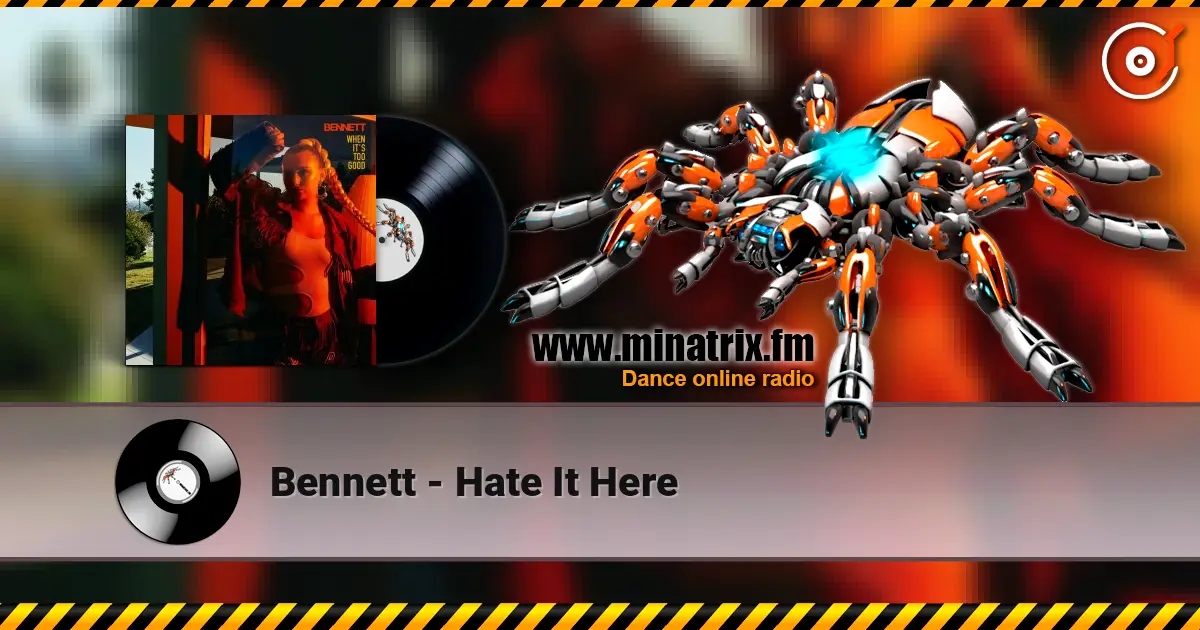 Bennett - Hate It Here écouter en ligne en haute qualité | Minatrix.FM