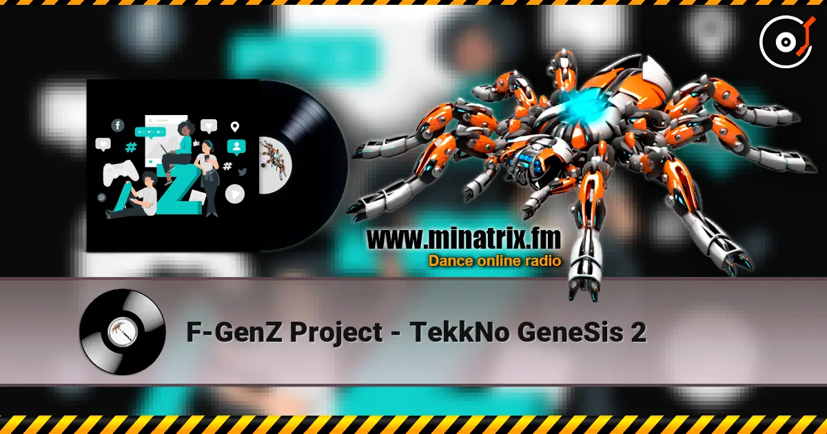 F-GenZ Project - TekkNo GeneSis 2 écouter en ligne en haute qualité | Minatrix.FM