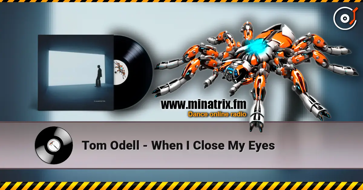 Tom Odell - When I Close My Eyes écouter en ligne en haute qualité | Minatrix.FM