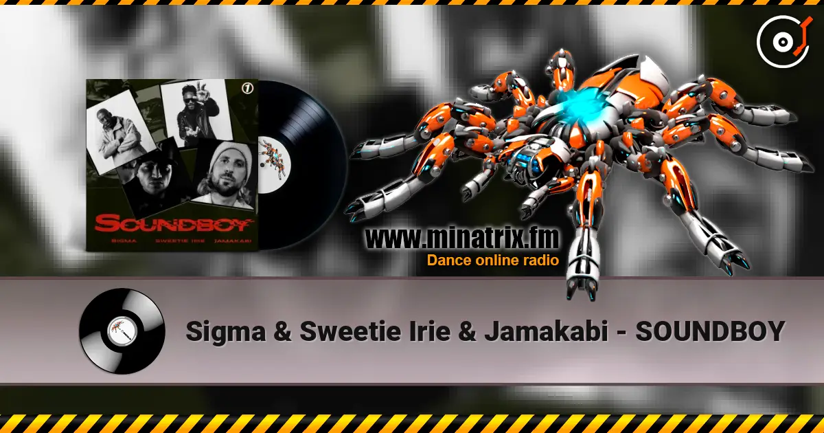 Sigma & Sweetie Irie & Jamakabi - SOUNDBOY écouter en ligne en haute qualité | Minatrix.FM