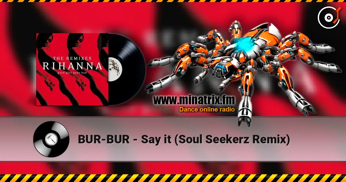 BUR-BUR - Say it (Soul Seekerz Remix) écouter en ligne en haute qualité | Minatrix.FM