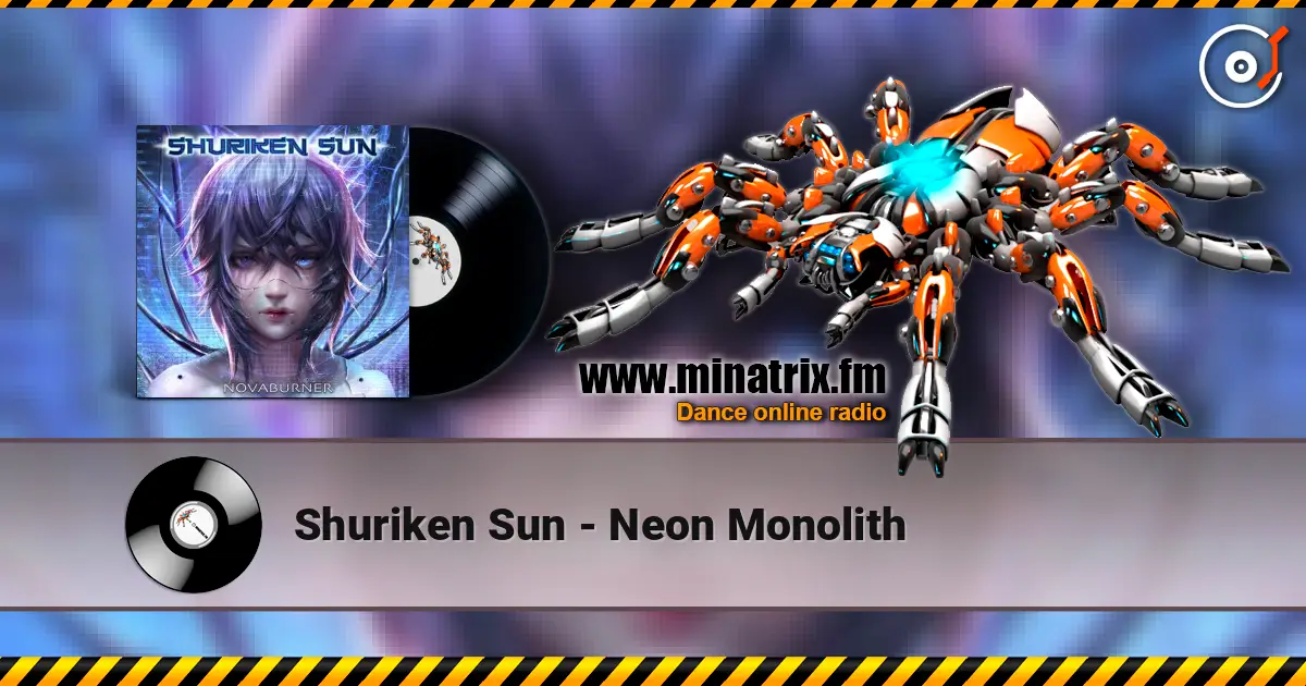Shuriken Sun - Neon Monolith écouter en ligne en haute qualité | Minatrix.FM