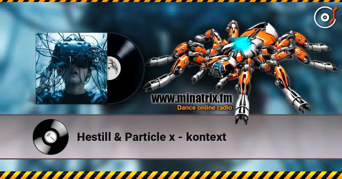 Hestill & Particle x - kontext écouter en ligne en haute qualité | Minatrix.FM