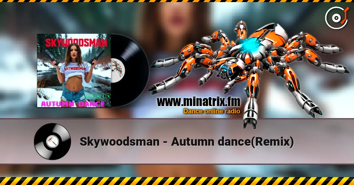 Skywoodsman - Autumn dance(Remix) écouter en ligne en haute qualité | Minatrix.FM