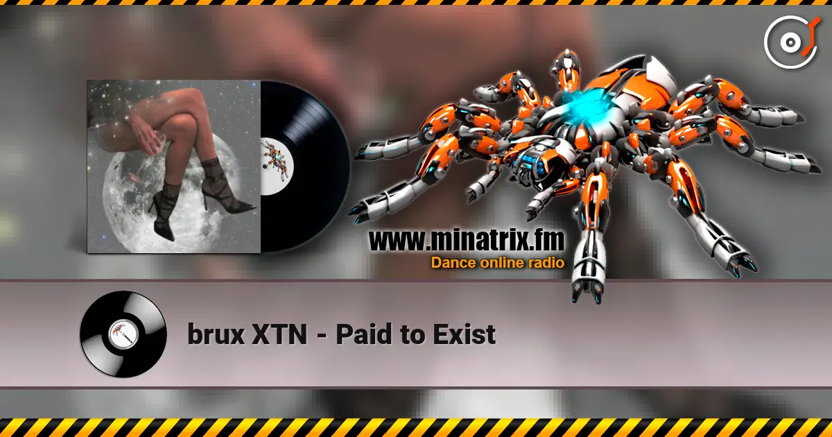 brux XTN - Paid to Exist écouter en ligne en haute qualité | Minatrix.FM