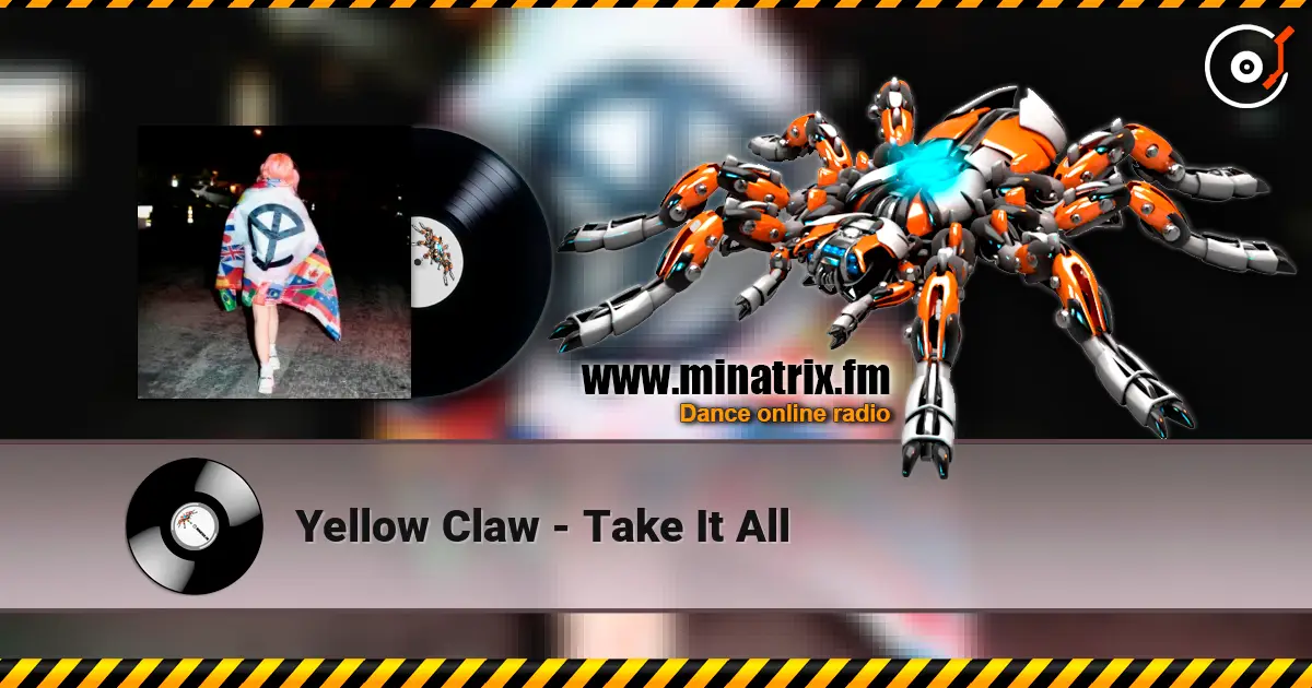 Yellow Claw - Take It All écouter en ligne en haute qualité | Minatrix.FM