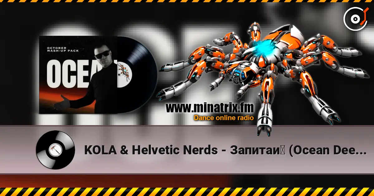KOLA & Helvetic Nerds - Запитай (Ocean Dee Edit) écouter en ligne en haute qualité | Minatrix.FM