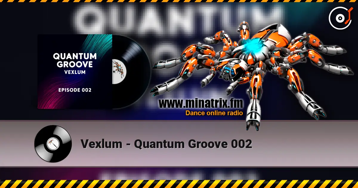 Vexlum - Quantum Groove 002 écouter en ligne en haute qualité | Minatrix.FM