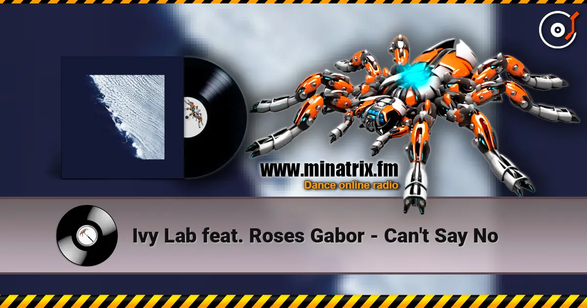 Ivy Lab feat. Roses Gabor - Can't Say No écouter en ligne en haute qualité | Minatrix.FM
