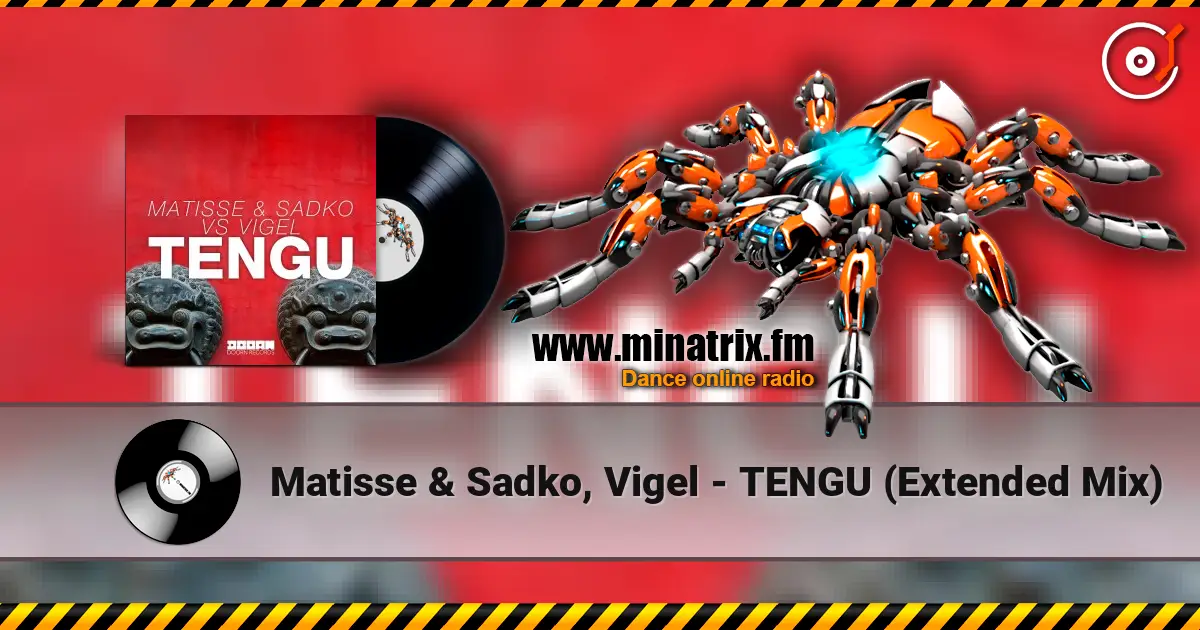 Matisse & Sadko, Vigel - TENGU (Extended Mix) écouter en ligne en haute qualité | Minatrix.FM