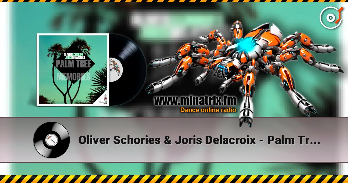 Oliver Schories & Joris Delacroix - Palm Tree Memories (Original Mix) écouter en ligne en haute qualité | Minatrix.FM